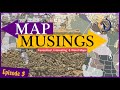 Map musings episode three