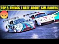 TOP 5 Things I Hate About Sim-Racers 😡