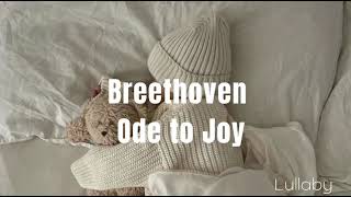 Ode to Joy || Hymn Lullaby | Soft Music for Babies