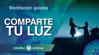 Meditación GUIADA| Reto: 21 días por la Paz: Comparte tu luz| Mindful Science.