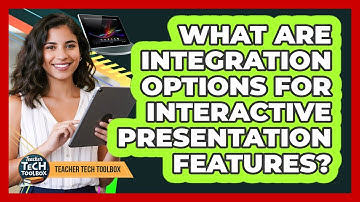 What Are Integration Options For Interactive Presentation Features?