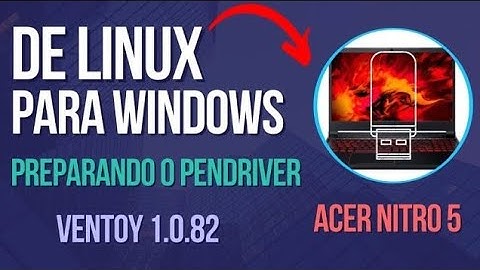 Preparando o Pendrive!!! Acer Nitro 5 de Linux Gutta para Windows (Ventoy) #parte1