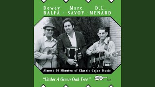 Video thumbnail of "Dewey Balfa - En Bas Du Chêne Vert (Beneath A Green Oak Tree)"