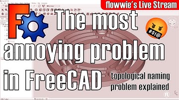 The most annoying problem in FreeCAD 0.19 Part Design - Topological Naming [LIVE] (English)