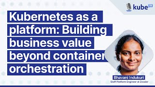 Kubernetes as a platform: Building business value beyond container orchestration | KubeFM