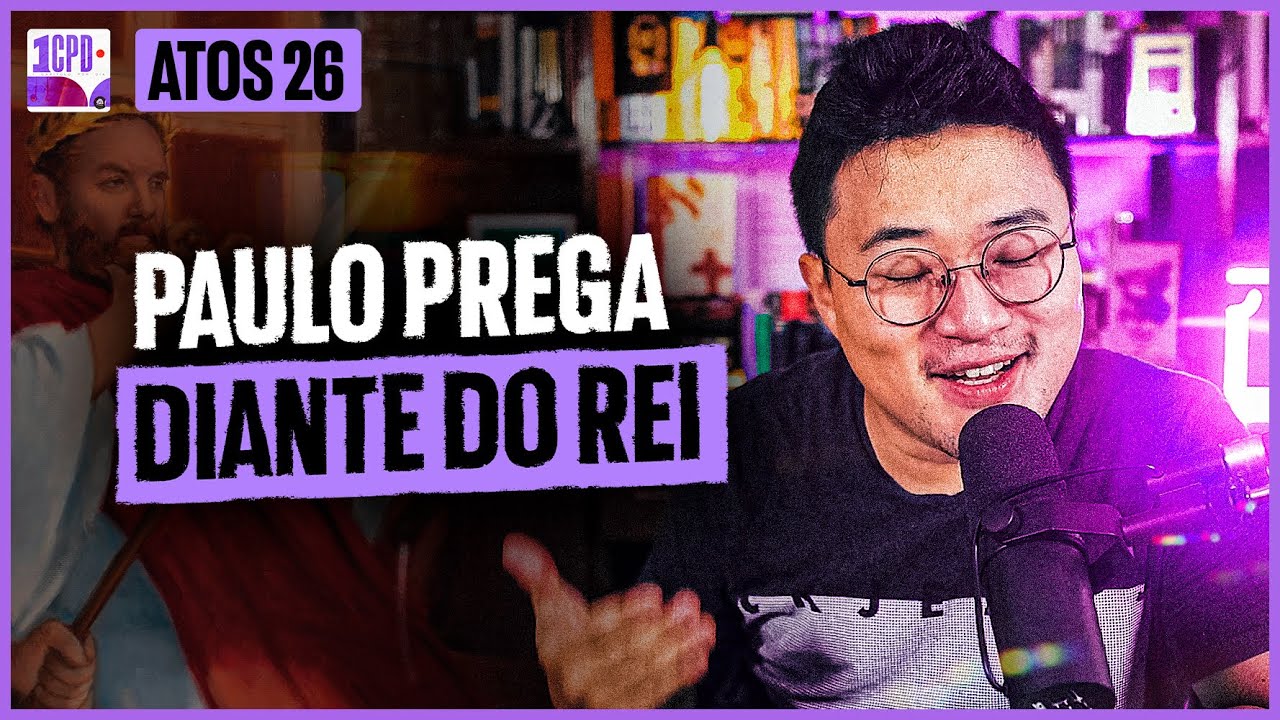 PAULO TENTA CONVERTER O REI AGRIPA | Atos 26