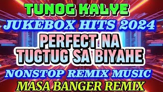 #4k TUNOG KALYE 2024|JUKEBOX HIT'S|PERFECT MUSIC SA BIYAHE|NONSTOP REMIX MUSIC|MASA BANGER REMIX