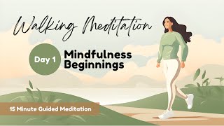 [Walking Meditation | Day 1] Mindfulness Beginnings: 15 Minute Guided Mindfulness Meditation