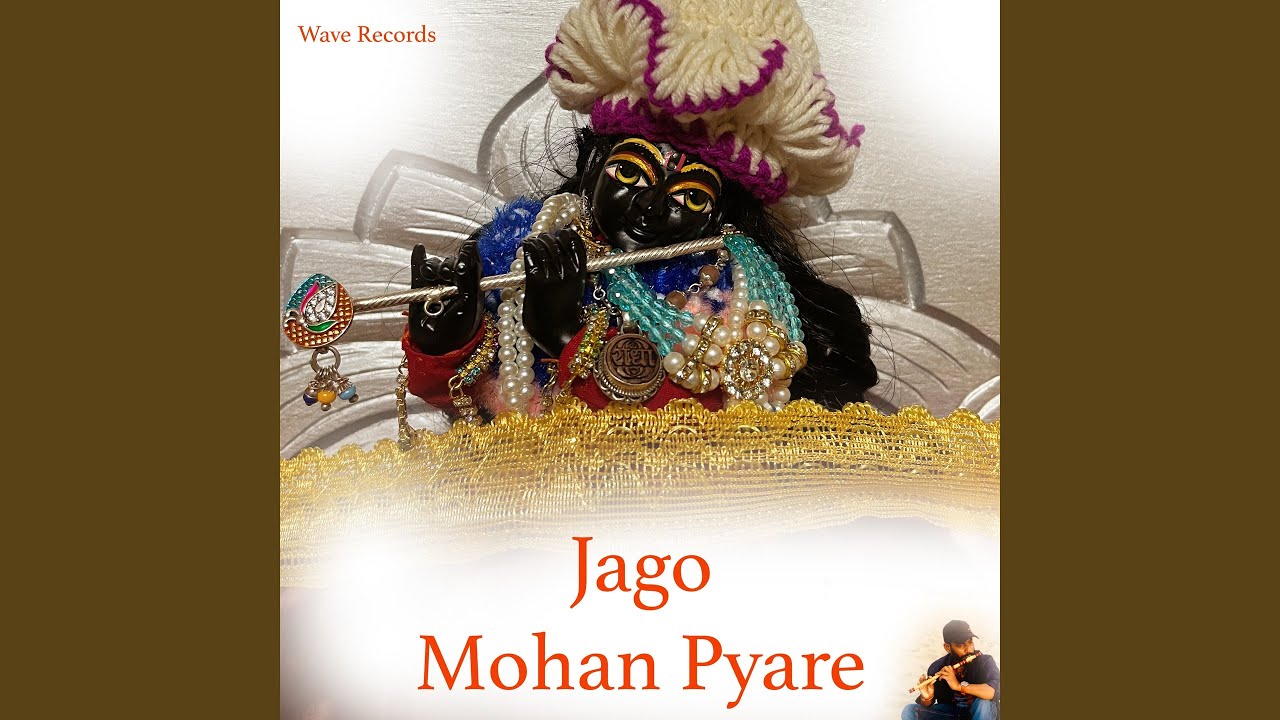 Jago Mohan Pyare (Krishna Flute) Jago Mohan Pyare (Krishna Flute)