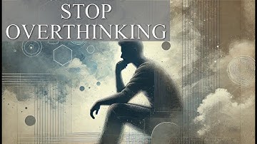 How to Stop Overthinking: Simple Tips to Clear Your Mind