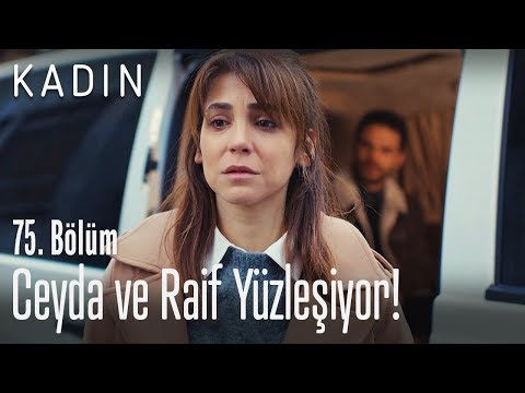 Ceyda ve Raif yüzleşiyor! - Kadın 75. Bölüm