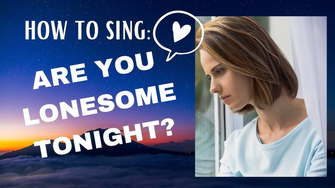 5 Ways To Mastering 'are You Lonesome Tonight' By 2024