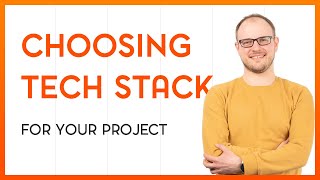 What to consider when choosing tech stack for your project