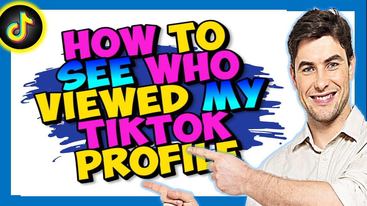 How to See Who Viewed My TikTok Profile YouTube