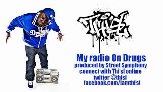 Thi'sl "My Radio On Drugs" Official New Single *FREE DOWNLOAD*