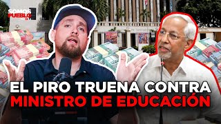 EL PIRO TRUENA CONTRA MINISTRO DE EDUCACIÓN: HABLE DE LOS 50 MIL MILLONES