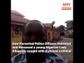“Where Is The Man That Deflowered You, You Wouldn't Agree If I Woo you" -How Perverted Police Officers Molested And Harassed A Young Nigerian Lady Allegedly Caught With A Violent Criminal