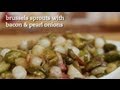 Brussels Sprouts with bacon and Pearl Onions Recipe - LeGourmetTV