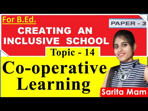 സഹകരണ പഠനം, സവിശേഷതകൾ, തരങ്ങൾ, മാർഗ്ഗനിർദ്ദേശങ്ങൾ, ലക്ഷ്യങ്ങൾ | ഒരു ഇൻക്ലൂസീവ് സ്കൂൾ സൃഷ്ടിക്കുന്നു ബി.എഡ്