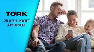TORK: Smart WiFi Product App Setup Guide