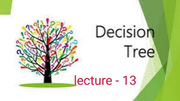 Decision tree (machine learning ,lecture - 13)
