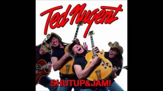 Ted Nugent  - Shut Up &amp; Jam.