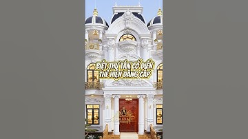 Chiêm Ngưỡng Mẫu Biệt Thự Tân Cổ Điển Đẹp #shorts