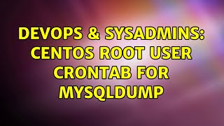 DevOps &amp; SysAdmins: CentOS root user crontab for mysqldump (2 Solutions!!)