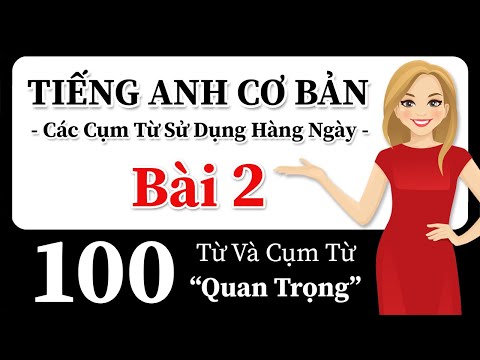 Video 100 Từ và cụm từ tiếng Anh mọi người nên biết! Các cụm từ tiếng Anh trong hội thoại thực! - youtube