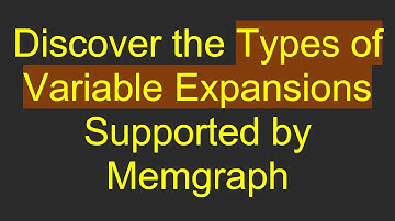Discover the Types of Variable Expansions Supported by Memgraph