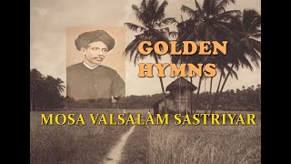 Songs of Mosa Valsalam Sastriyar | മോശ വത്സലം ശാസ്ത്രിയർ ഗീതങ്ങൾ | Golden Hymns