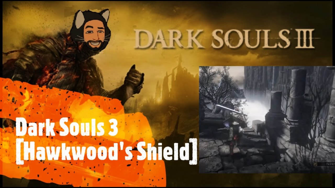Dark Souls 3 [Hawkwood's Shield] - YouTube