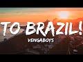 Vengaboys To Brazil Letra Lyrics