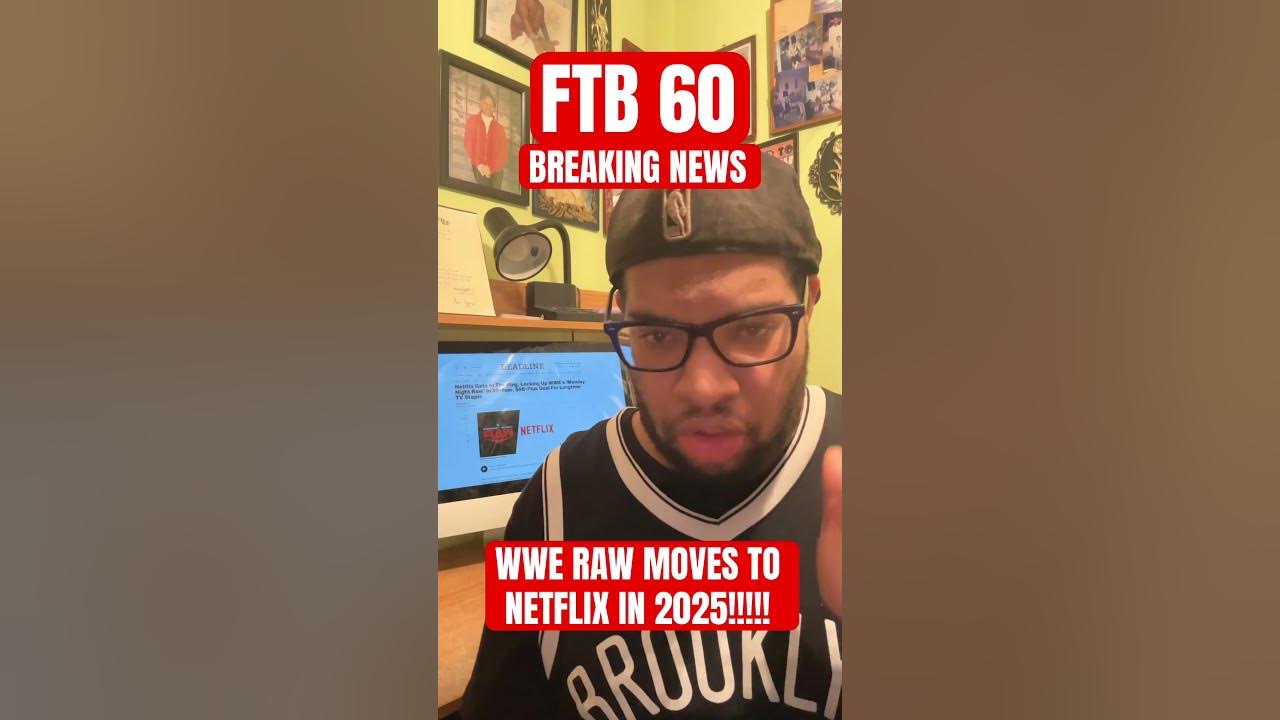 BREAKING NEWS WWE RAW MOVES TO NETFLIX IN 2025 FTB 60 YouTube