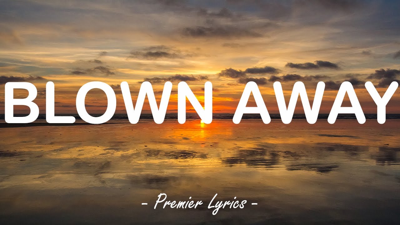 Blown Away - Carrie Underwood (Lyrics) 🎶 