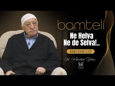 NE HELVA NE DE SELVA!.. (Bamteli)