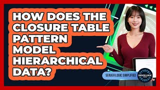 How Does The Closure Table Pattern Model Hierarchical Data?