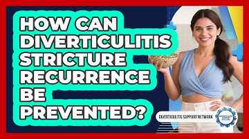 How Can Diverticulitis Stricture Recurrence Be Prevented? - Diverticulitis Support Network