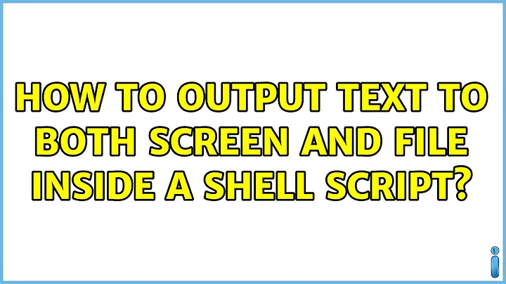 Unix & Linux: How to output text to both screen and file inside a shell script? (4 Solutions!!)