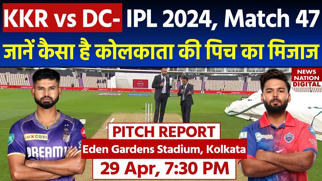 Eden gardens Stadium Pitch Report KKR vs DC IPL 2024 Match 47th Pitch