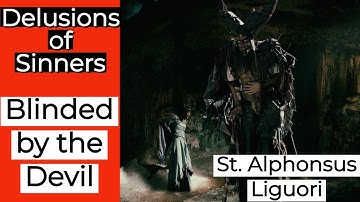 Delusions of Sinners: Blinded by the Devil (St Alphonsus Liguori)