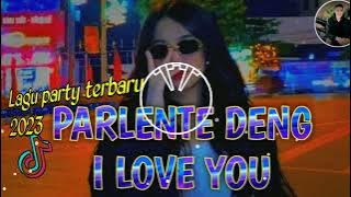 DJ PARLENTE DENG I LOVE YOU RMX ( PAPPA DYRECX ) TERBARU 2023