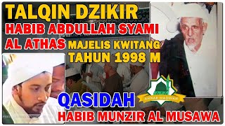 TALQIN DZIKIR HABIB ABDULLAH SYAMI AL ATHAS DI MAJLIS KWITANG & QASIDAH HABIB MUNZIR AL MUSAWA 1998