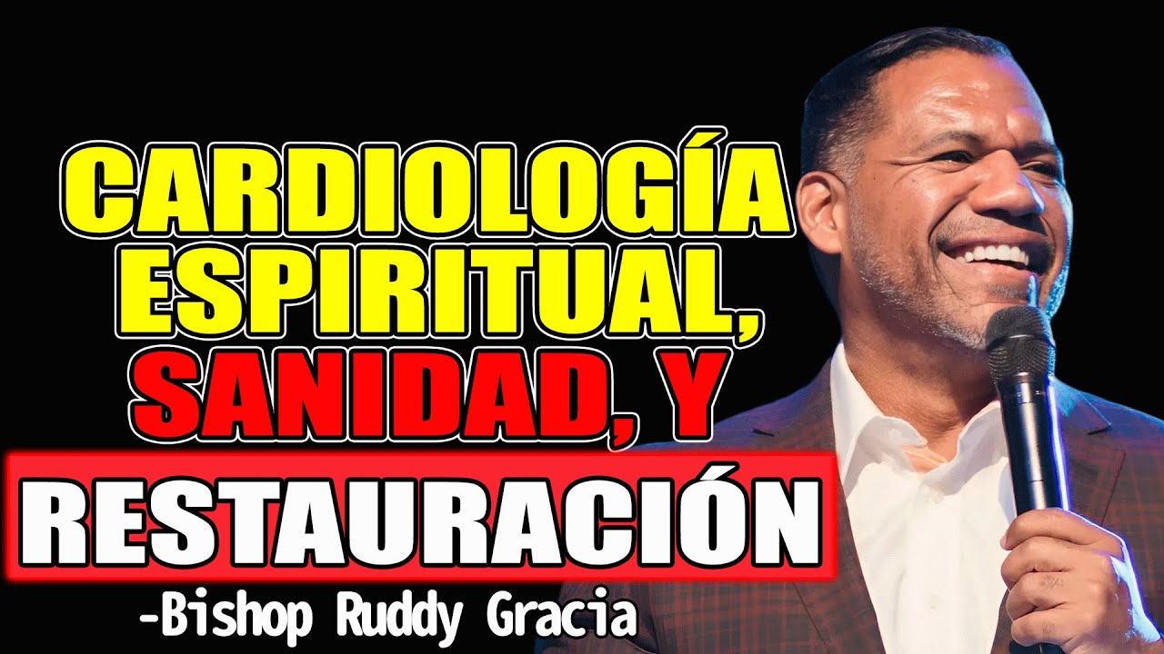 Cardiología Espiritual, Sanidad Y Restauración - Bishop Ruddy Gracia 2025