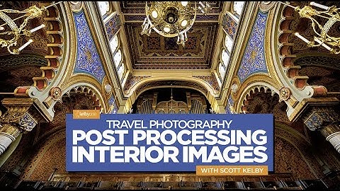 Travel Photography: Post Processing Interior Images with Scott Kelby | Official Course Trailer