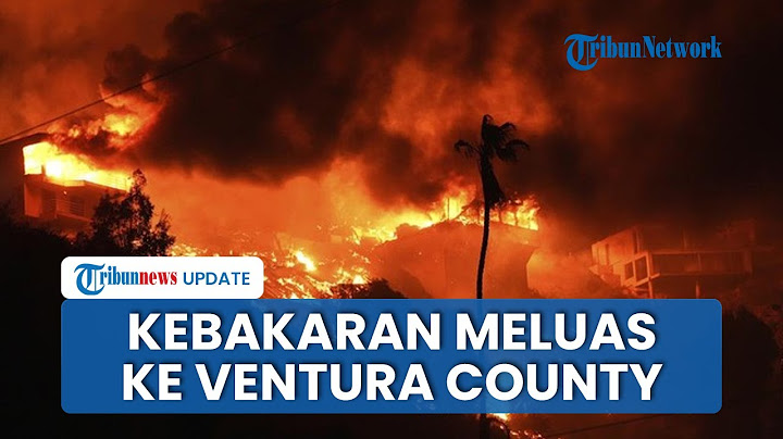 Rangkuman Hari Ke-7 Kebakaran Los Angeles: Api Meluas ke Ventura County, Pemadaman Terkendala Angin