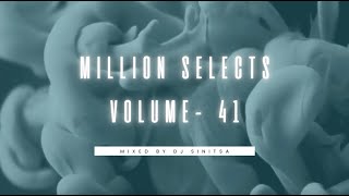 Million Selects Volume - 41  |  Mixed by DJ SINITSA |  Afro House