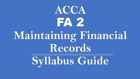 FA2 ACCA | Maintaining Financial Records | Syllabus Guide