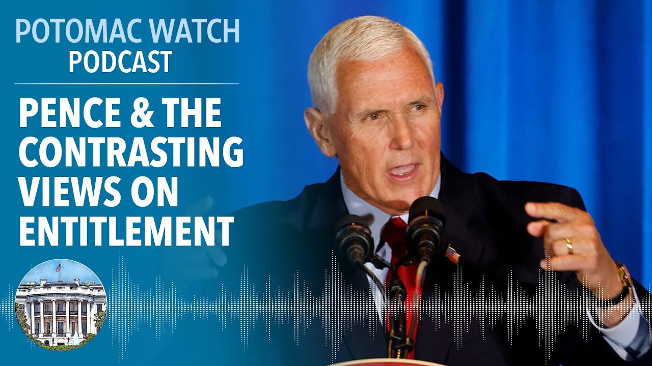 Mike Pence and the Contrasting Views on Entitlement | Potomac Watch Podcast: WSJ Opinion