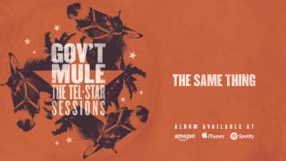 Gov&#39;t Mule - The Same Thing (The Tel-Star Sessions)